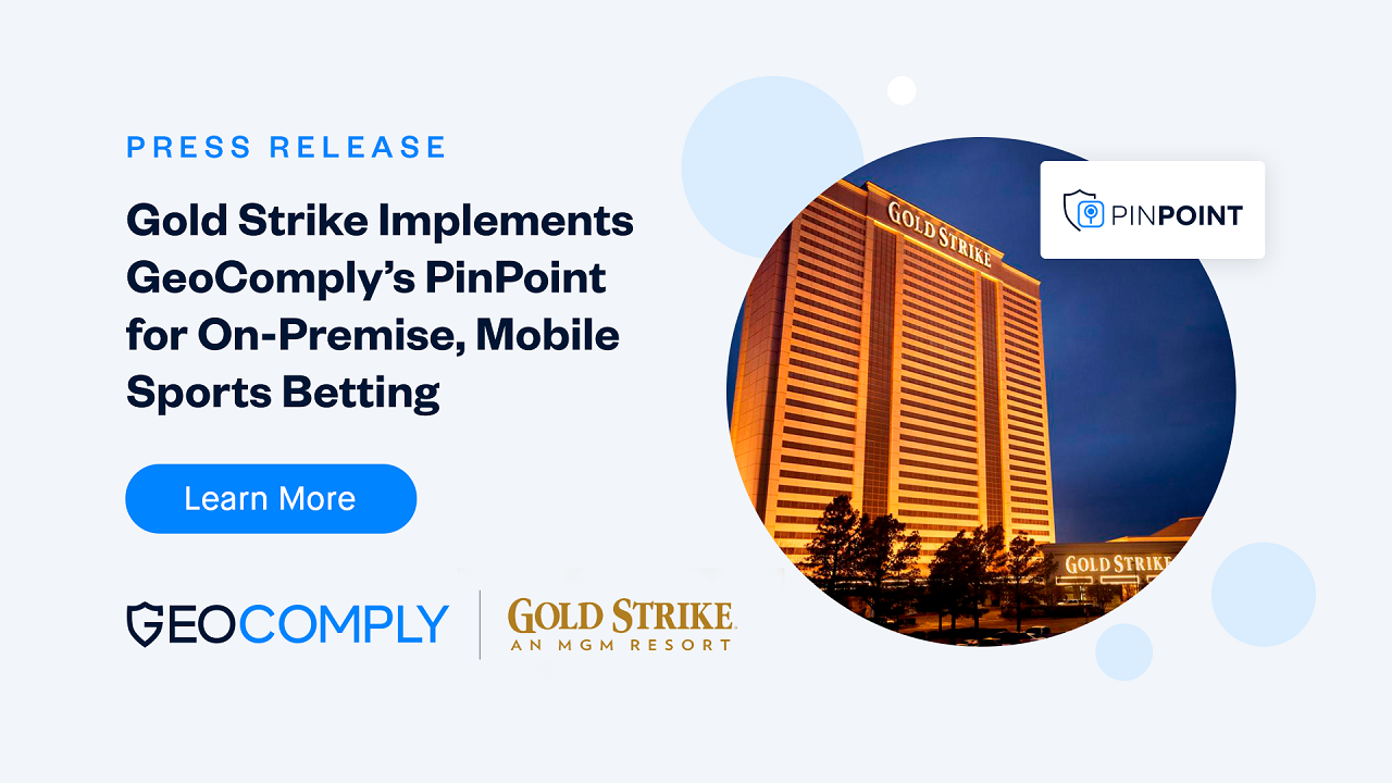 GeoComply Implements PinPoint for On-Premise, Mobile Sports Betting with BetMGM at Gold Strike Casino Resort
