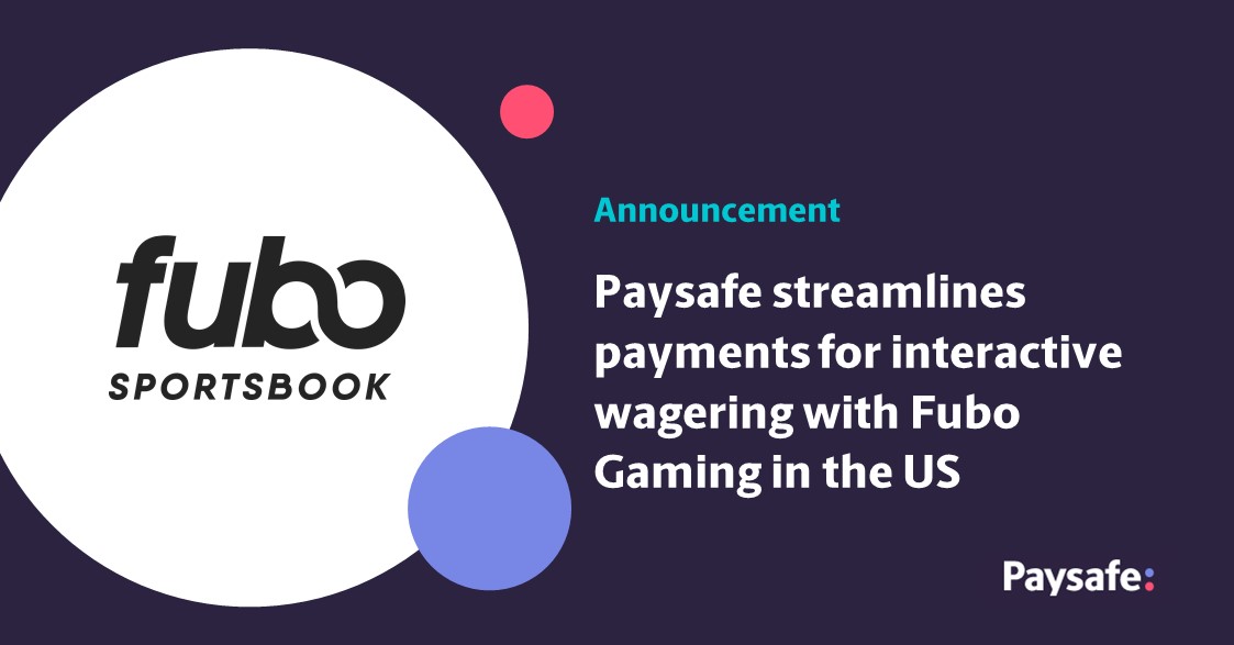 Paysafe streamlines payments for interactive wagering with Fubo Gaming in US