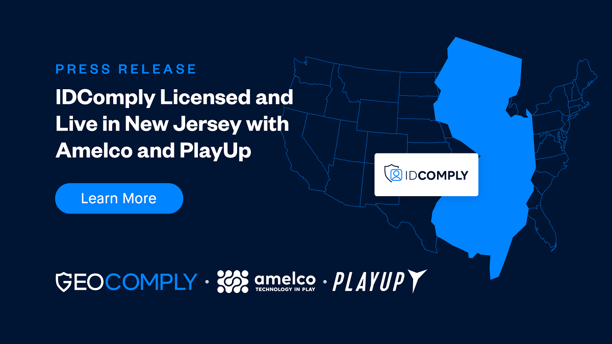 GeoComply's IDComply Solution for KYC Licensed in New Jersey and Launched with Amelco and PlayUp