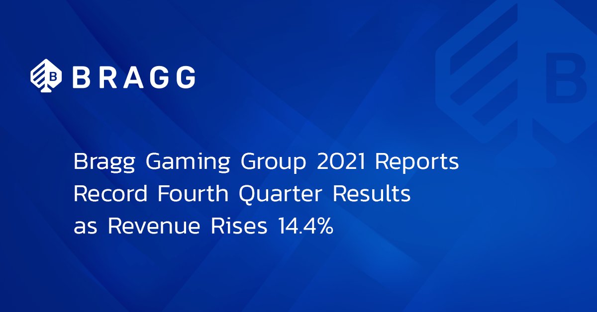 BRAGG GAMING GROUP 2021 REPORTS RECORD FOURTH QUARTER RESULTS AS REVENUE RISES 14.4%