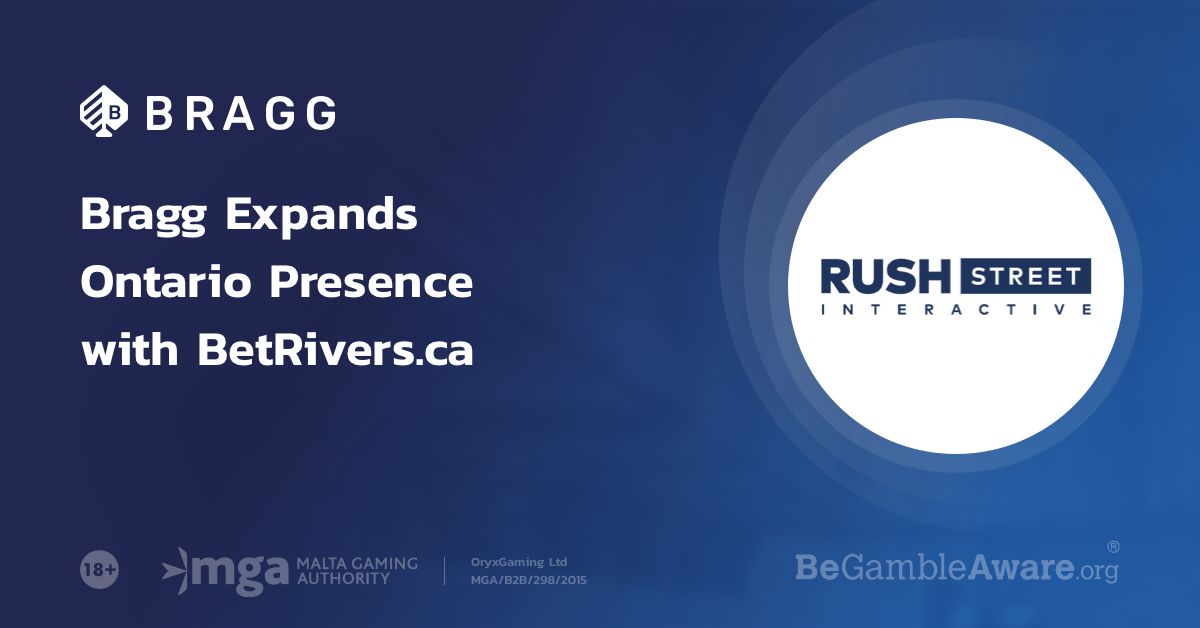 Bragg Gaming Expands Partnership with Rush Street Interactive to Rollout Online Casino Content with BetRivers.ca Brand in Ontario