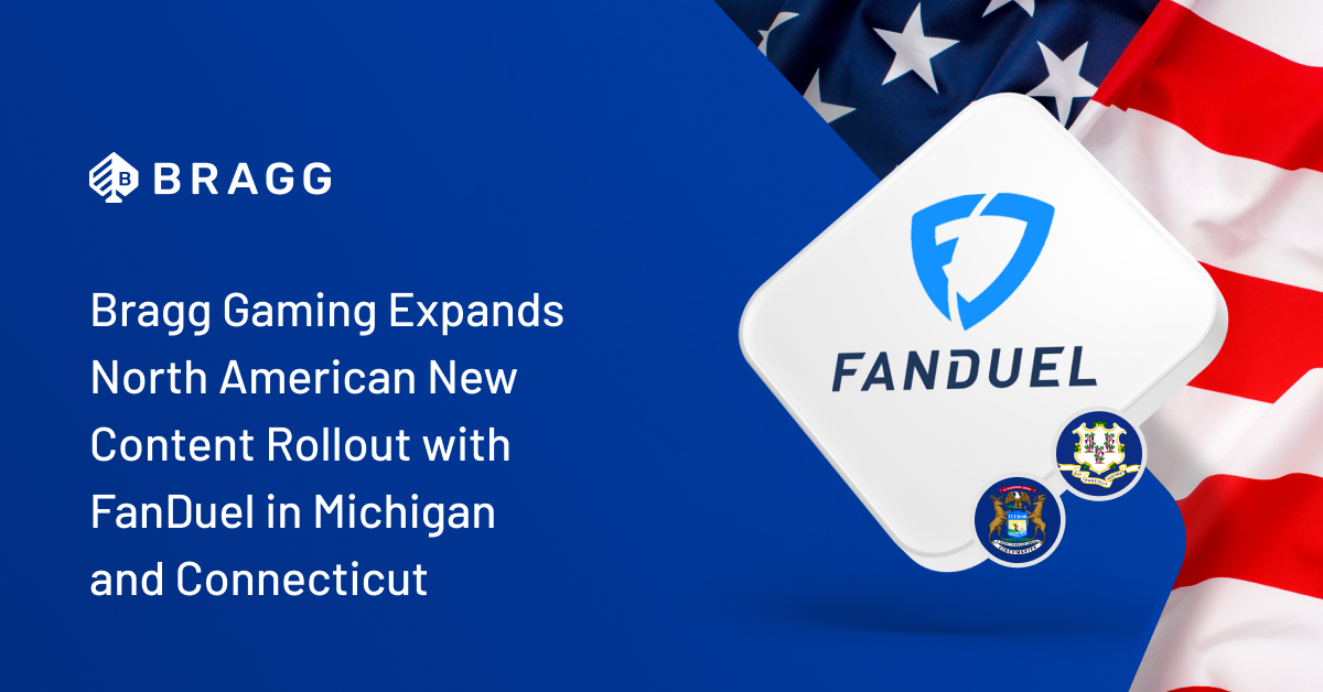 Bragg Expands North American New Content Rollout with FanDuel in Michigan and Connecticut