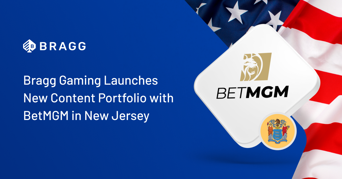 Bragg Gaming Launches New Content Portfolio with BetMGM in New Jersey