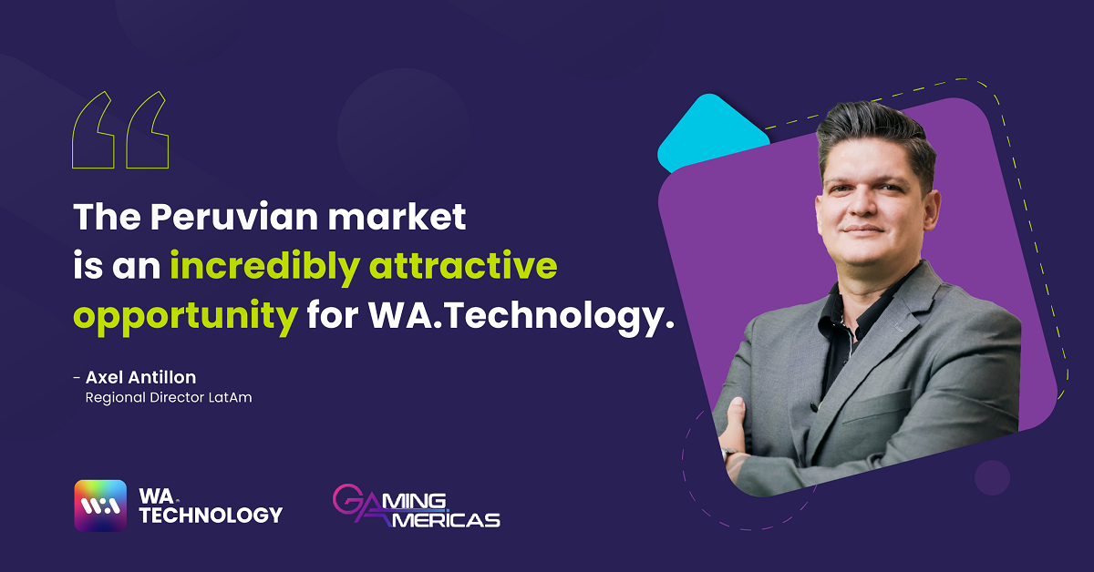 Axel Antillon: Our Peru entry is a major milestone for WA.Technology