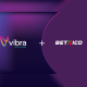 Vibra Solutions becomes Betxico platform partner in Mexico