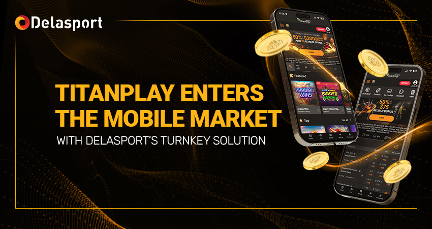 Rising iGaming brand Titanplay is entering the mobile market powered by Delasport’s turnkey solution.