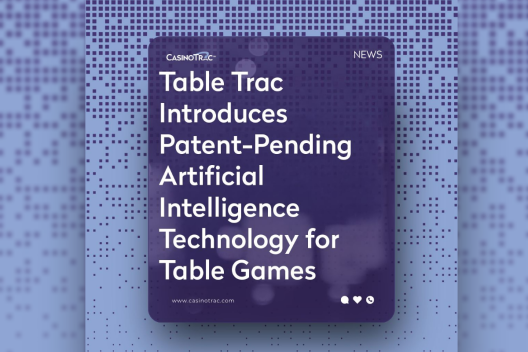 Table Trac Introduces Patent-Pending Artificial Intelligence Technology for Table Games