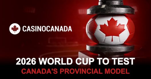 Canada’s Provincial Betting Divide Will Be Exposed During the 2026 World Cup, New Analysis Finds
